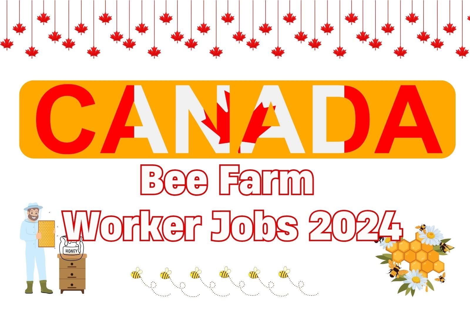 Canada Bee Farm Worker Jobs 2024 – Immediate Applications Open