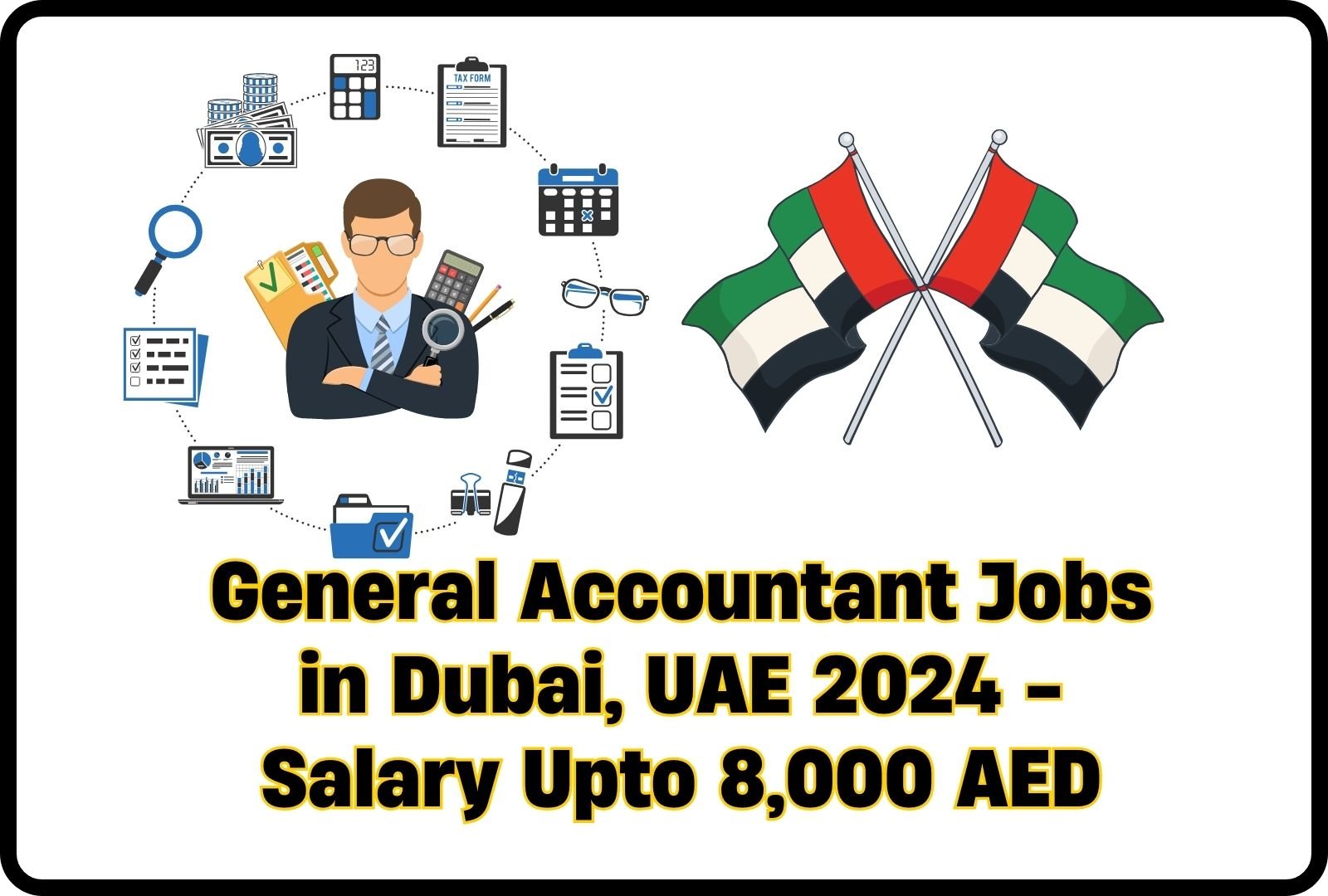 General Accountant Jobs in Dubai, UAE 2024 - Salary Upto 8,000 AED